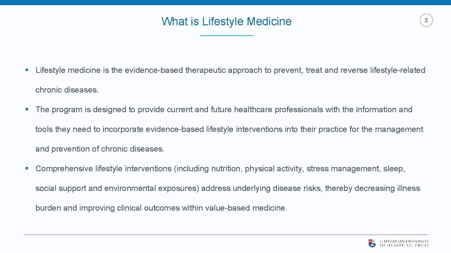 What is Lifestyle Medicine 2 § Lifestyle medicine is the evidence-based therapeutic approach to What is Lifestyle Medicine 2 § Lifestyle medicine is the evidence-based therapeutic approach to