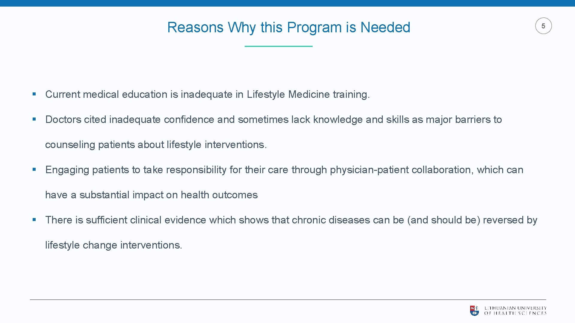 Reasons Why this Program is Needed § Current medical education is inadequate in Lifestyle Reasons Why this Program is Needed § Current medical education is inadequate in Lifestyle