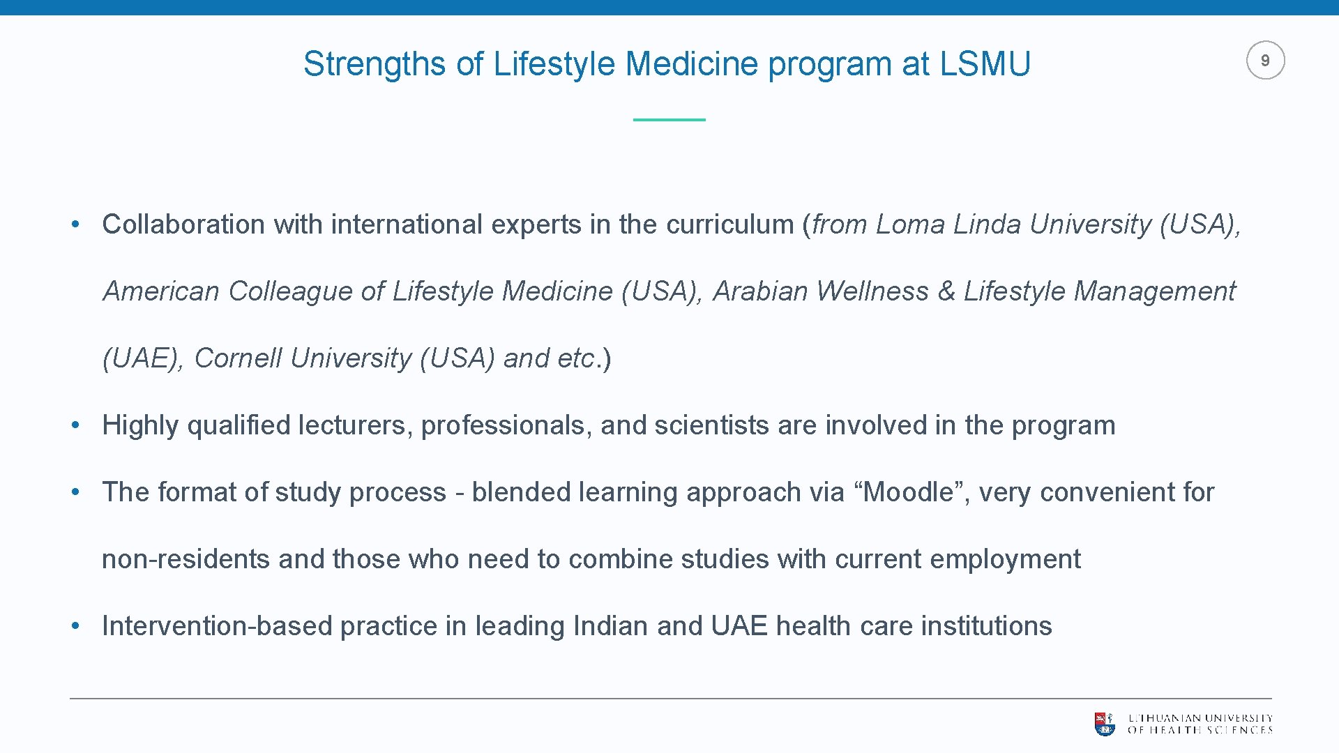 Strengths of Lifestyle Medicine program at LSMU • Collaboration with international experts in the Strengths of Lifestyle Medicine program at LSMU • Collaboration with international experts in the