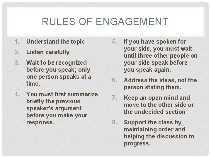 RULES OF ENGAGEMENT 1. Understand the topic 2. Listen carefully 3. Wait to be