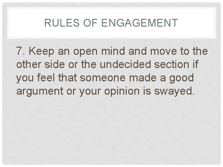 RULES OF ENGAGEMENT 7. Keep an open mind and move to the other side