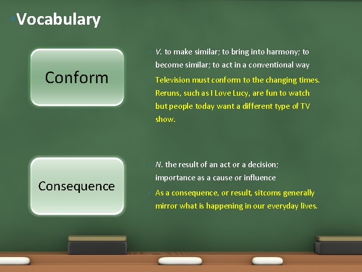  • Vocabulary • Conform V. to make similar; to bring into harmony; to