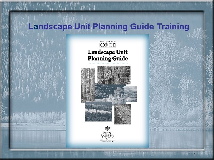 Landscape Unit Planning Guide Training 1 