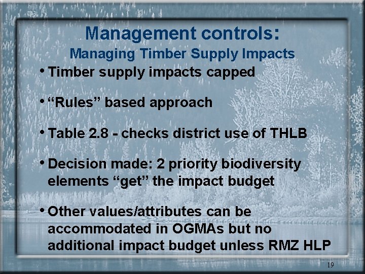 Management controls: Managing Timber Supply Impacts • Timber supply impacts capped • “Rules” based