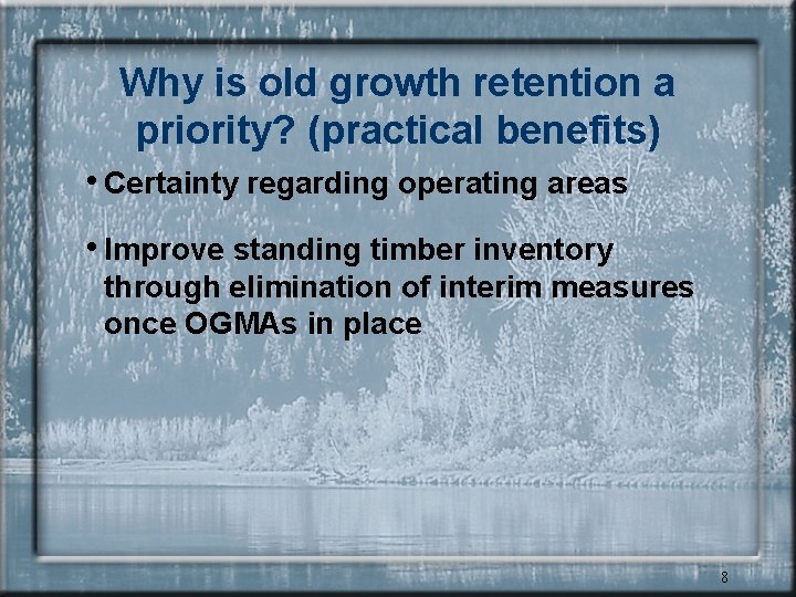 Why is old growth retention a priority? (practical benefits) • Certainty regarding operating areas
