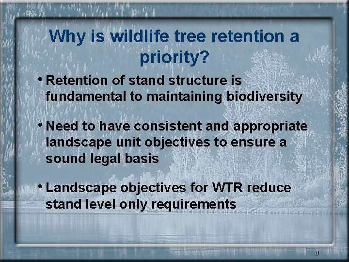 Why is wildlife tree retention a priority? • Retention of stand structure is fundamental