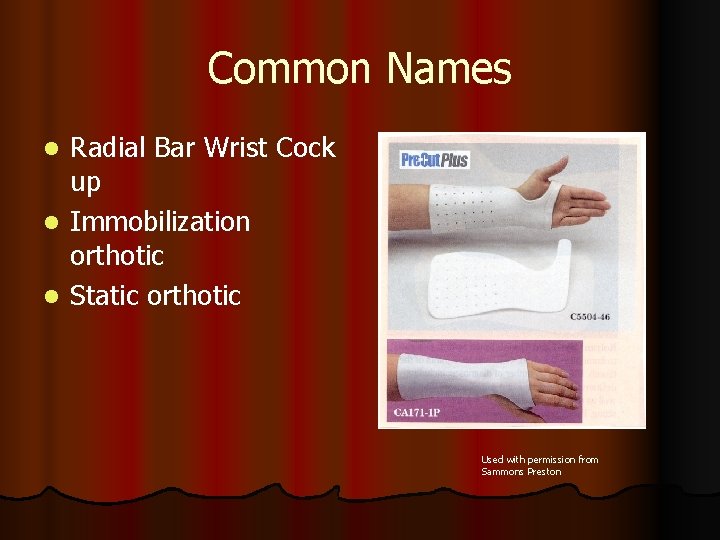 Common Names Radial Bar Wrist Cock up l Immobilization orthotic l Static orthotic l