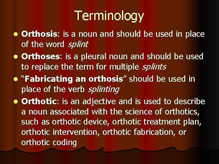 Terminology l l Orthosis: is a noun and should be used in place of