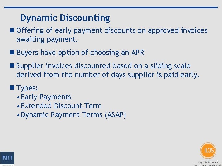 Dynamic Discounting n Offering of early payment discounts on approved invoices awaiting payment. n