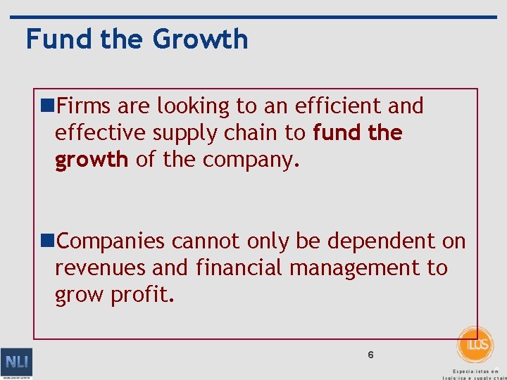 Fund the Growth n. Firms are looking to an efficient and effective supply chain