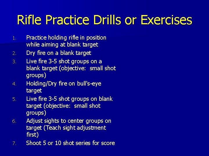 Rifle Practice Drills or Exercises 1. 2. 3. 4. 5. 6. 7. Practice holding