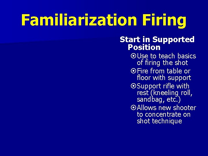 Familiarization Firing Start in Supported Position Use to teach basics of firing the shot