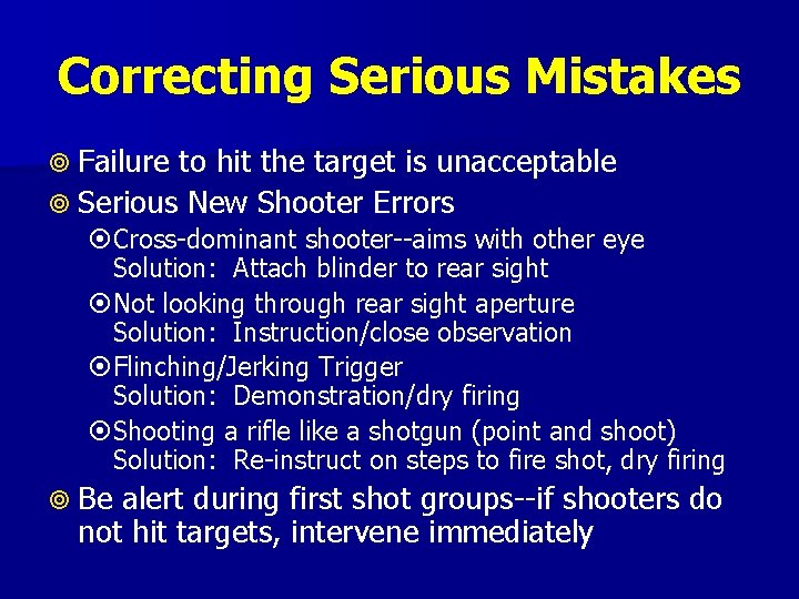 Correcting Serious Mistakes Failure to hit the target is unacceptable Serious New Shooter Errors