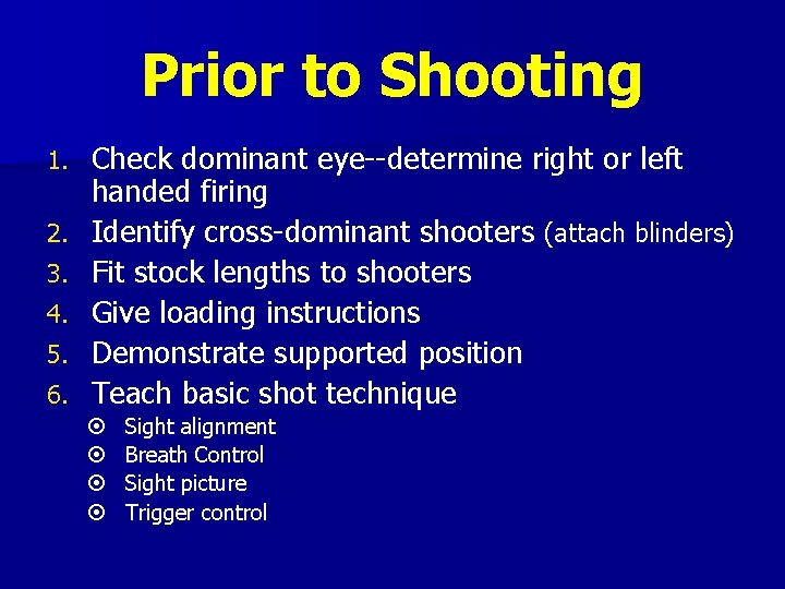 Prior to Shooting 1. 2. 3. 4. 5. 6. Check dominant eye--determine right or