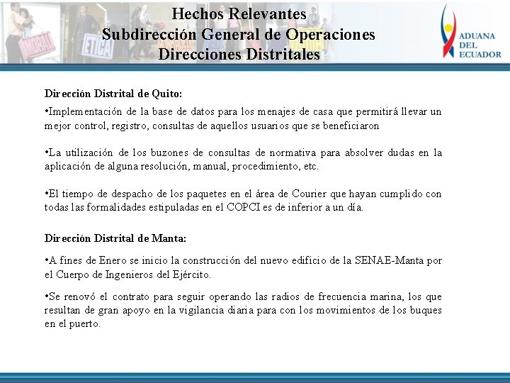 Hechos Relevantes Subdirección General de Operaciones Direcciones Distritales Dirección Distrital de Quito: • Implementación
