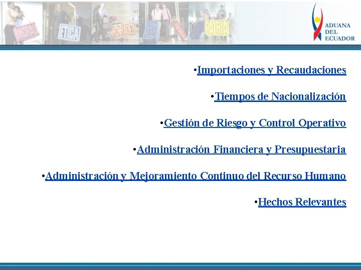  • Importaciones y Recaudaciones • Tiempos de Nacionalización • Gestión de Riesgo y