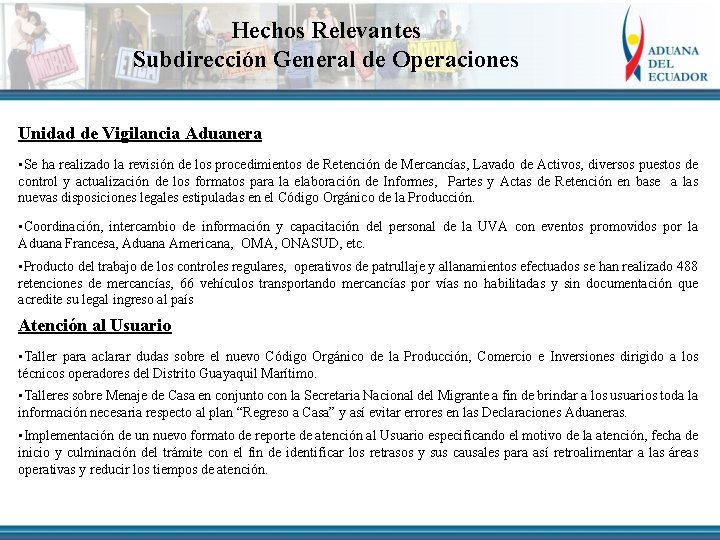 Hechos Relevantes Subdirección General de Operaciones Unidad de Vigilancia Aduanera • Se ha realizado