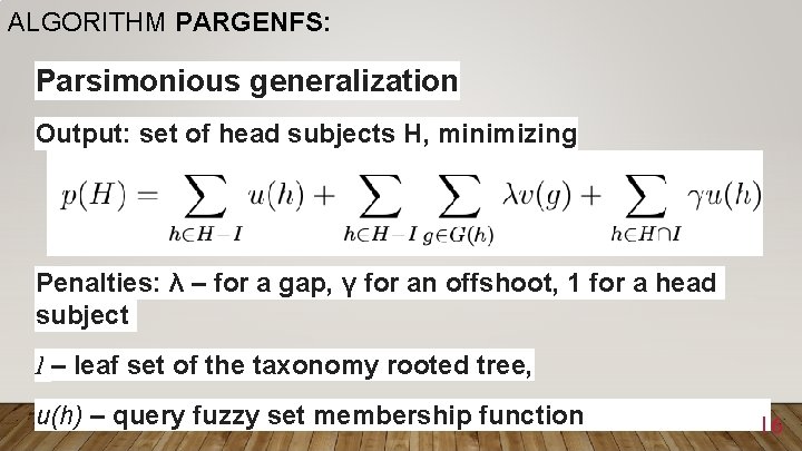 ALGORITHM PARGENFS: Parsimonious generalization Output: set of head subjects Н, minimizing Penalties: λ –