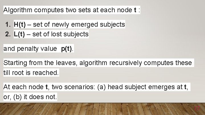 Algorithm computes two sets at each node t : 1. H(t) – set of