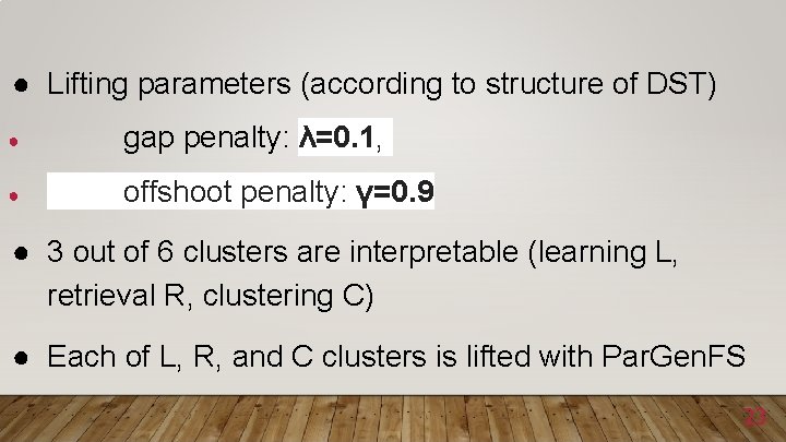 ● Lifting parameters (according to structure of DST) ● gap penalty: λ=0. 1, ●