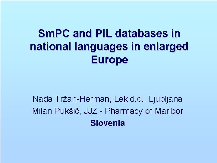 Sm. PC and PIL databases in national languages in enlarged Europe Nada Tržan-Herman, Lek