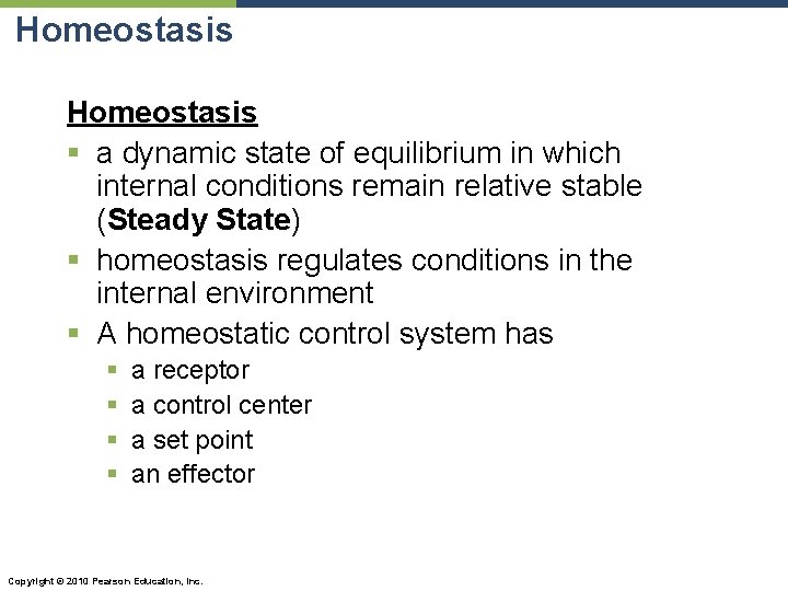 Homeostasis § a dynamic state of equilibrium in which internal conditions remain relative stable