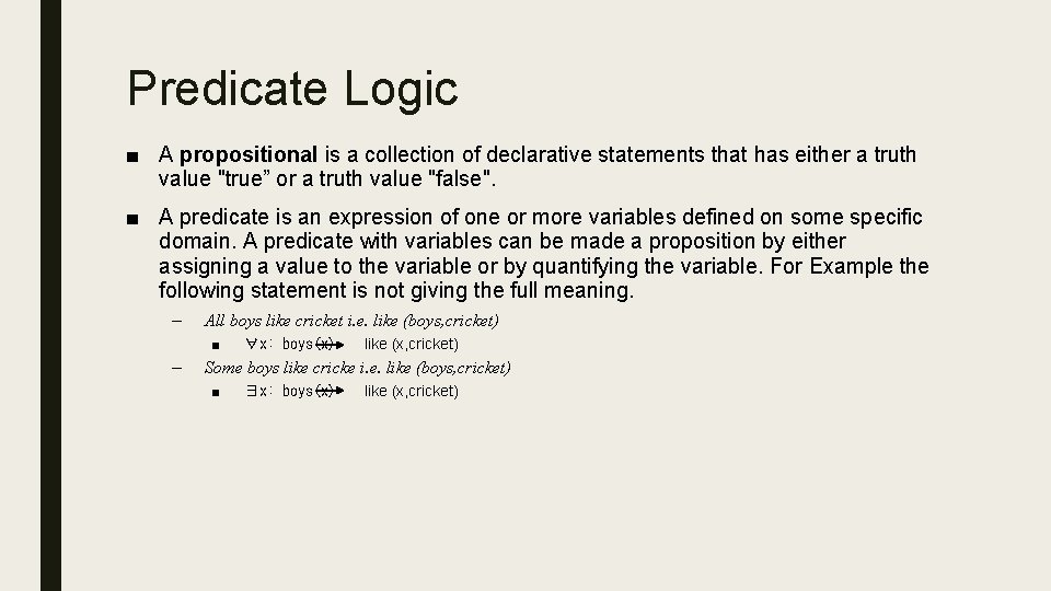 Predicate Logic ■ A propositional is a collection of declarative statements that has either