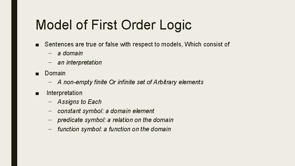 Model of First Order Logic ■ Sentences are true or false with respect to