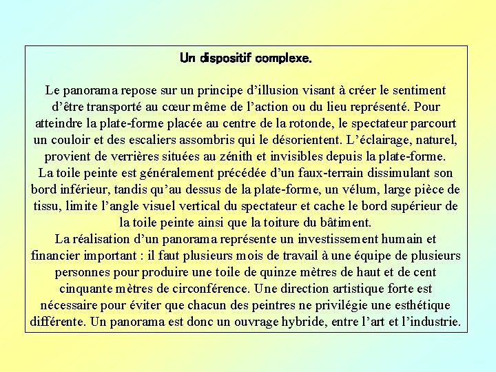 Un dispositif complexe. Le panorama repose sur un principe d’illusion visant à créer le