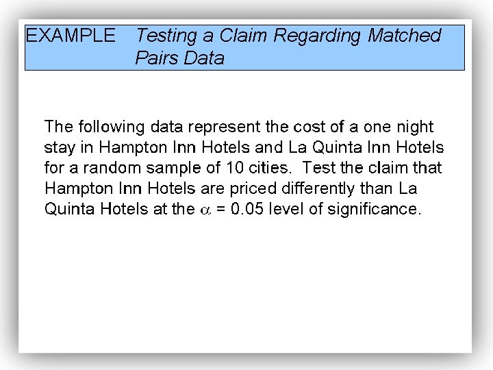 EXAMPLE Testing a Claim Regarding Matched Pairs Data 