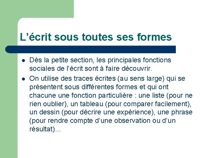 L’écrit sous toutes ses formes l l Dès la petite section, les principales fonctions