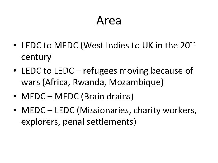 Area • LEDC to MEDC (West Indies to UK in the 20 th century