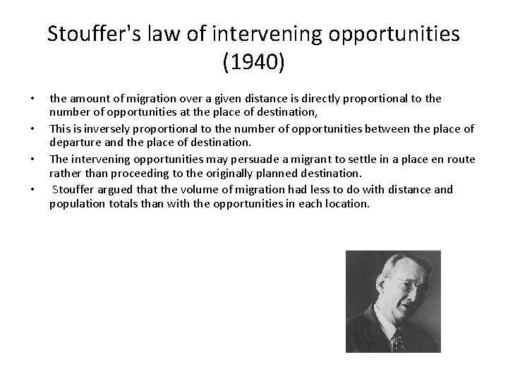 Stouffer's law of intervening opportunities (1940) • • the amount of migration over a