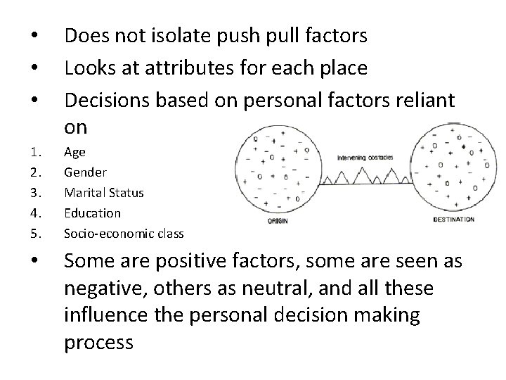 • • • Does not isolate push pull factors Looks at attributes for
