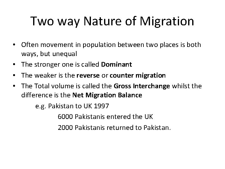 Two way Nature of Migration • Often movement in population between two places is