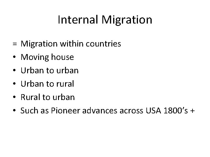 Internal Migration = • • • Migration within countries Moving house Urban to urban