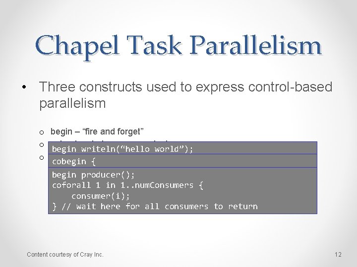 Chapel Task Parallelism • Three constructs used to express control-based parallelism o o o