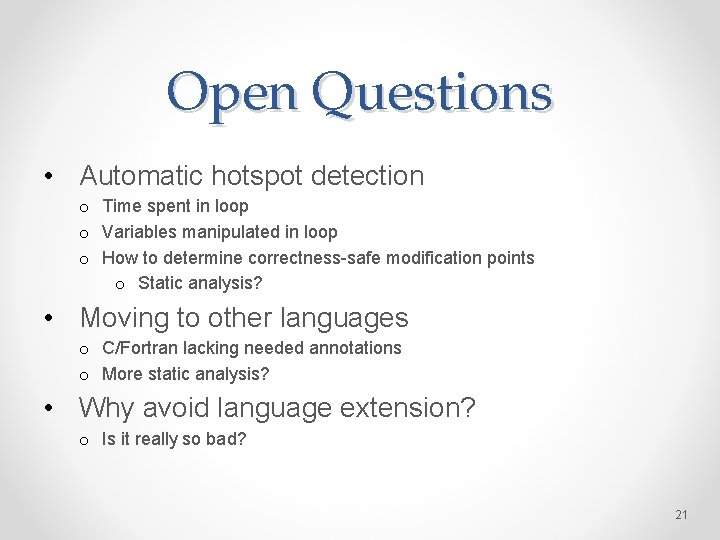 Open Questions • Automatic hotspot detection o Time spent in loop o Variables manipulated