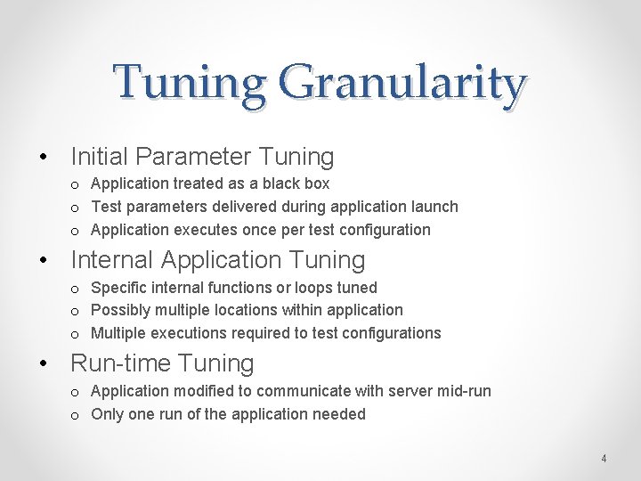 Tuning Granularity • Initial Parameter Tuning o Application treated as a black box o