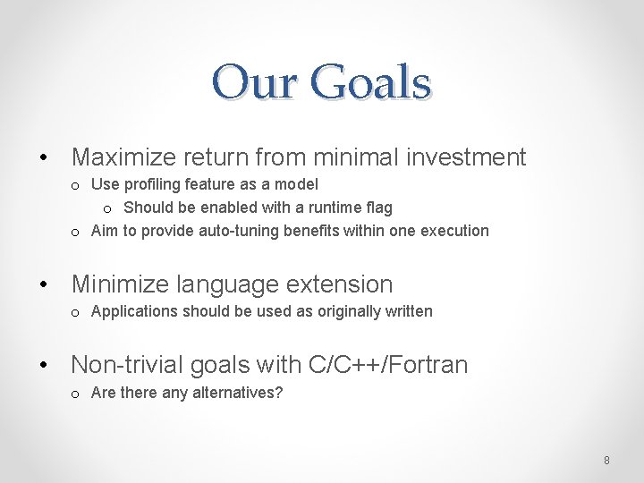 Our Goals • Maximize return from minimal investment o Use profiling feature as a