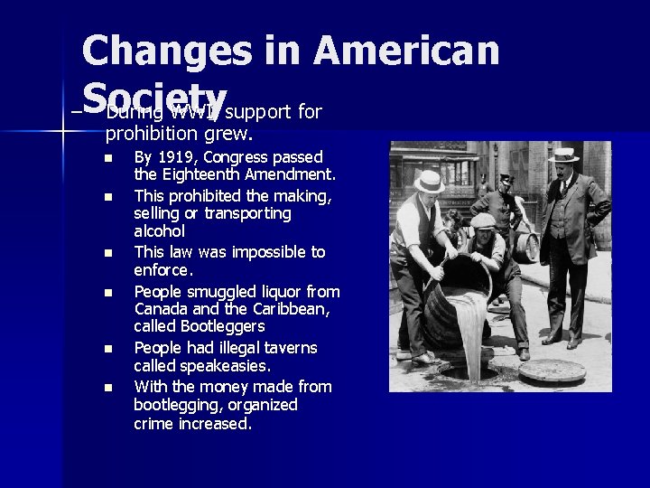 Changes in American –Society During WWI, support for prohibition grew. n n n By