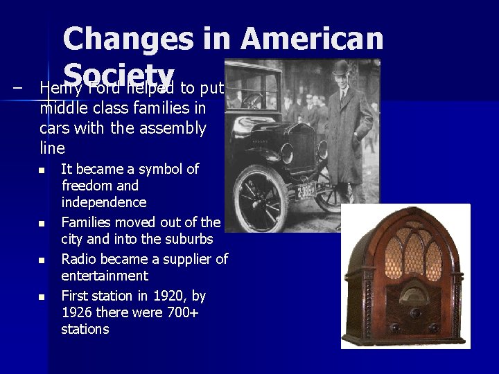– Changes in American Society Henry Ford helped to put middle class families in