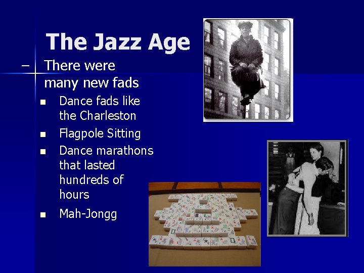 The Jazz Age – There were many new fads n n Dance fads like