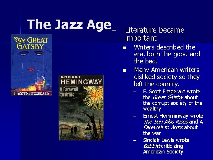 The Jazz Age – Literature became important n n Writers described the era, both