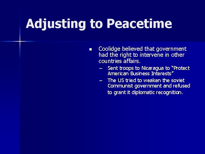 Adjusting to Peacetime n Coolidge believed that government had the right to intervene in