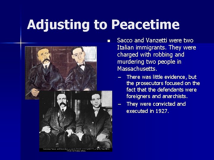 Adjusting to Peacetime n Sacco and Vanzetti were two Italian immigrants. They were charged