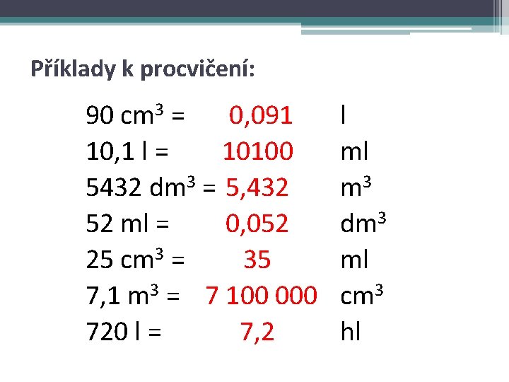 Příklady k procvičení: 90 cm 3 = 0, 091 10, 1 l = 10100