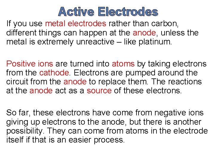 Active Electrodes If you use metal electrodes rather than carbon, different things can happen