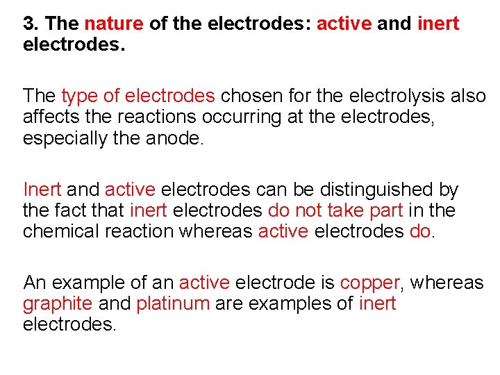 3. The nature of the electrodes: active and inert electrodes. The type of electrodes