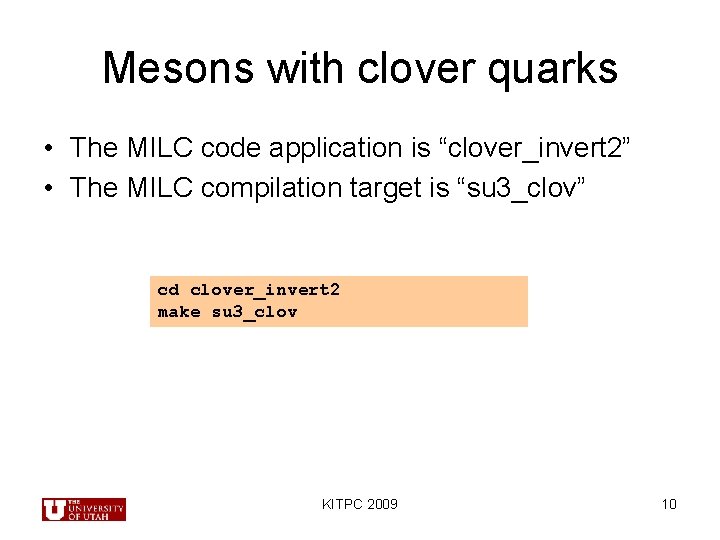 Mesons with clover quarks • The MILC code application is “clover_invert 2” • The